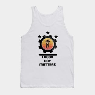 Labor Day Matters : For Real american workers Tank Top